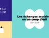 Les échanges scolaires en un coup d’oeil 2024-2025